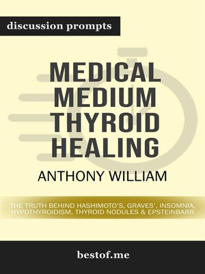 cover image of Summary--"Medical Medium Thyroid Healing--The Truth behind Hashimoto's, Graves', Insomnia, Hypothyroidism, Thyroid Nodules & Epstein-Barr" by Anthony William | Discussion Prompts